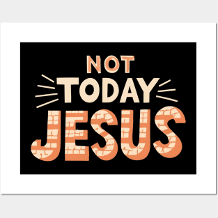 Not Today Jesus Posters and Art